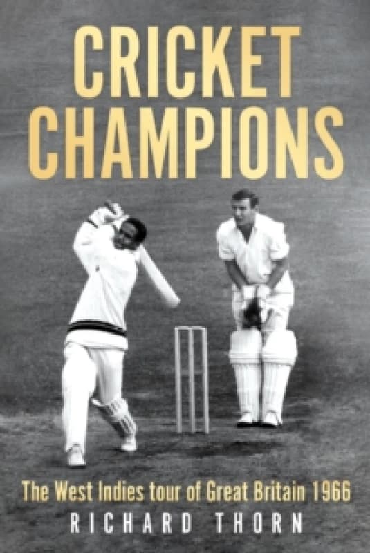 Cricket Champions : The West Indies tour of Great Britain 1966 Paperback / softback