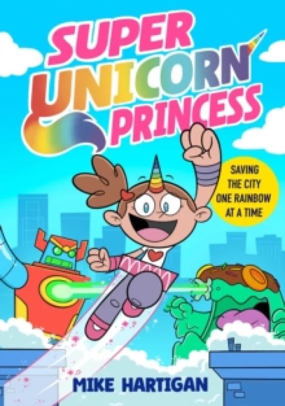 Super Unicorn Princess : Meet your new favourite hero in this hilarious, action-packed comic book Volume 1 Paperback / softback