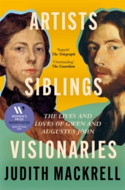 Artists, Siblings, Visionaries : The lives and loves of Gwen and Augustus John Paperback / softback