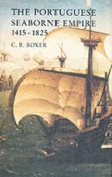The Portuguese Seaborne Empire 1415-1825 by C. R Boxer Book