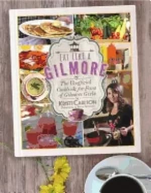 eat like a gilmore the unofficial cookbook for fans of gilmore girls