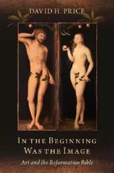 In the Beginning Was the Image by David H. Price