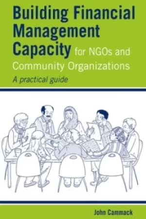 Building financial management capacity for NGOs and community organizations by John Cammack