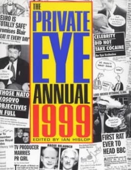The 1999 Private Eye Annual by Ian Hislop and Private Eye Hardback