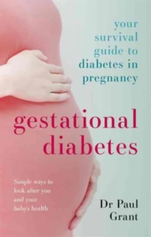 Gestational Diabetes : Your Survival Guide To Diabetes In Pregnancy Paperback / softback