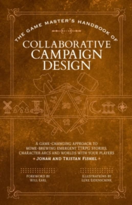 The Game Masters Handbook of Collaborative Campaign Design : A game-changing approach to homebrewing emergent TTRPG stories, character arcs and worlds