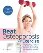 beat osteoporosis with exercise a low impact program for building strength