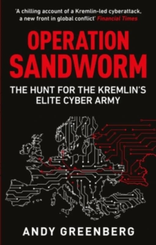 Operation Sandworm : The Hunt for the Kremlin's Elite Cyber Army Paperback / softback
