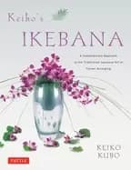keikos ikebana a contemporary approach to the traditional japanese art of f