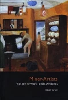 Miner-Artists by John Harvey Paperback