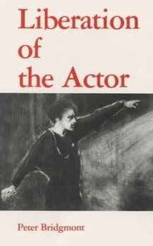 Liberation of the Actor by Peter Bridgmont Paperback