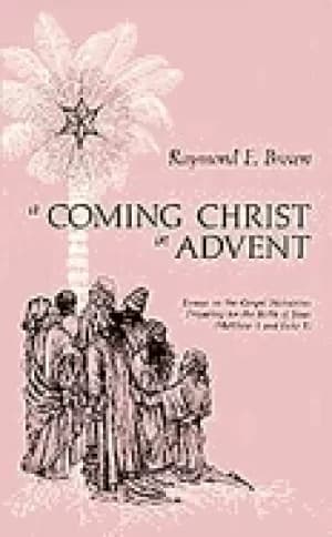 coming christ in advent essays on the gospel narr
