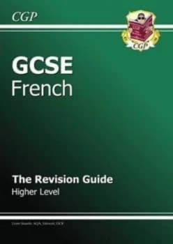 Gcse French. Higher Level the Revision Guide by Angela Billington Hardback