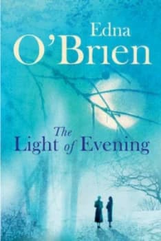 The Light of Evening by Edna O Brien Hardback