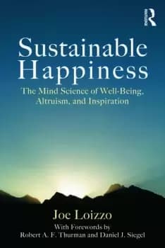 Sustainable Happiness The Mind Science of Well-Being Altruism and Inspiration