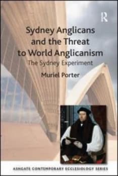 Sydney Anglicans and the Threat to World Anglicanism by Muriel Porter Paperback