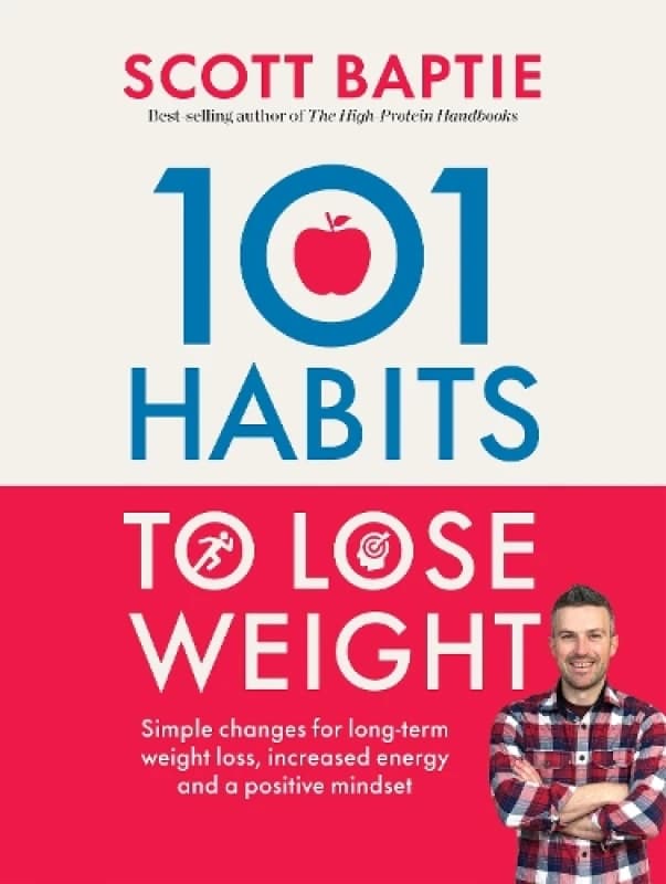 101 Habits to Lose Weight : Simple Changes for Long-Term Weight Loss, Increased Energy and a Positive Mindset Paperback / softback