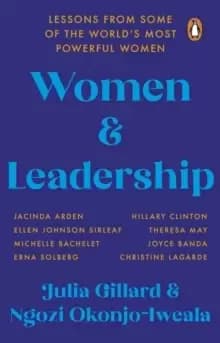 Women and Leadership : Lessons from some of the world's most powerful women