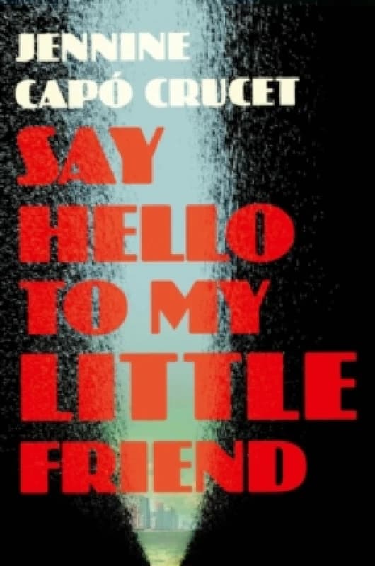 Say Hello to My Little Friend : WINNER of the Los Angeles Times Book Prize in Fiction Paperback / softback