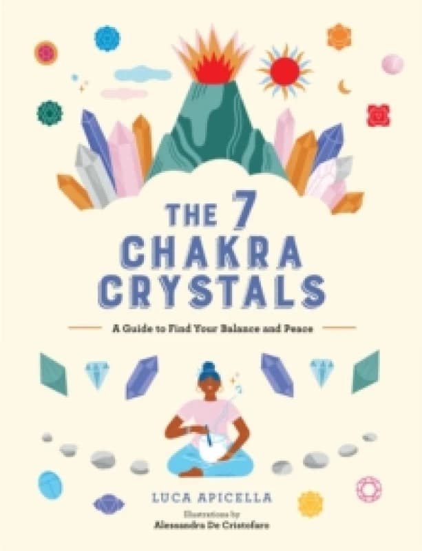 The 7 Chakra Crystals : A Guide to Find Your Balance and Peace Hardback