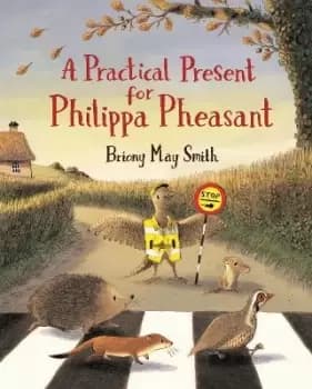 A Practical Present for Philippa Pheasant by Briony May Smith