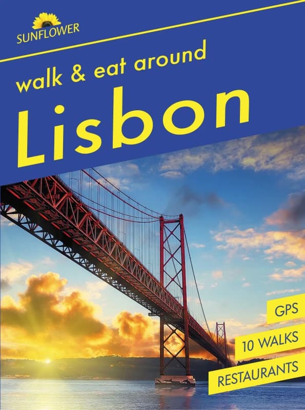 Lisbon Sunflower Walk and Eat Guide : Walks, Restaurants and Recipes Covers Lisbon and surrounding area Paperback / softback
