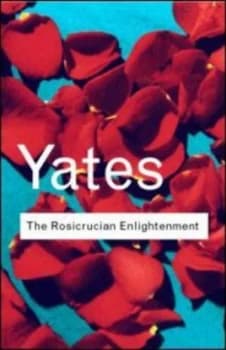 The Rosicrucian Enlightenment by Frances Yates Paperback