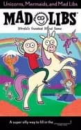 unicorns mermaids and mad libs worlds greatest word game