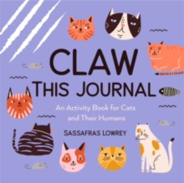 Claw This Journal : An Activity Book for Cats and Their Humans (Cat Lover Gift and Cat Care Book) Hardback