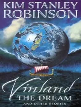 Vinland the dream and other stories by Kim Stanley Robinson