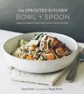 sprouted kitchen bowl and spoon simple and inspired whole foods recipes to