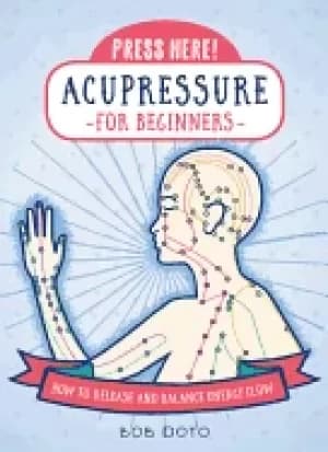 press here acupressure for beginners how to release and balance energy flow