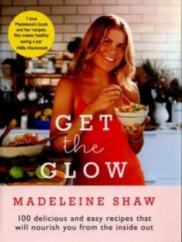 Get the Glow by Madeleine Shaw Hardback