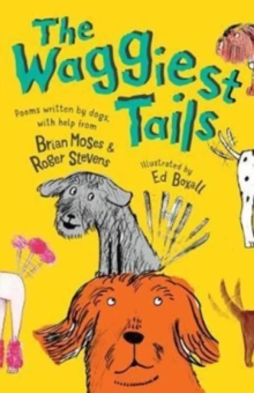 The Waggiest Tails : Poems written by dogs Paperback / softback