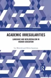 Academic Irregularities : Language and Neoliberalism in Higher Education