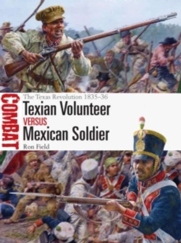 Texian Volunteer vs Mexican Soldier : The Texas Revolution 1835-36 Paperback / softback