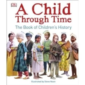 A Child Through Time by DK (Hardback, 2017)