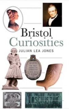 Bristol Curiosities by Julian Lea-Jones Book