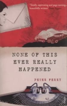 None of This Ever Really Happened by Peter Ferry Book