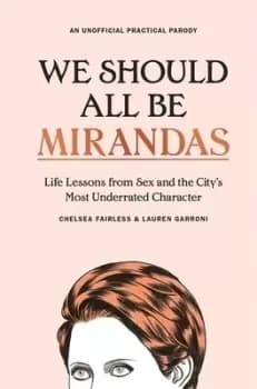 We should all be Mirandas by Chelsea Fairless