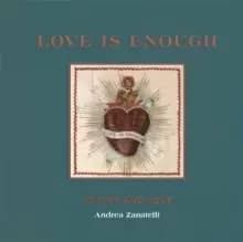 Love is Enough : Poetry Threaded with Love (with a Foreword by Florence Welch)