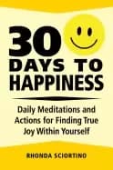 30 days to happiness daily meditations and actions for finding true joy wit