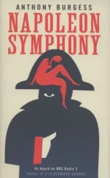 Napoleon Symphony by Anthony Burgess Hardback