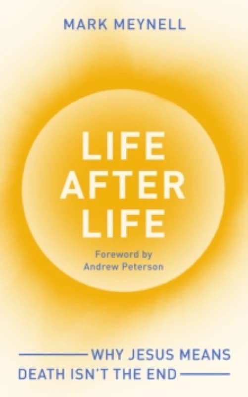 Life After Life : Why Jesus means death isnt the end Paperback / softback