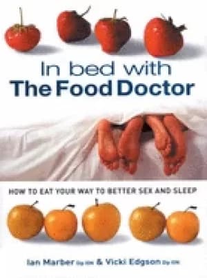 in bed with the food doctor how to eat your way to better sex and sleep