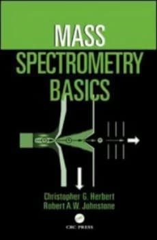 Mass Spectrometry Basics by Christopher G. Herbert Hardback
