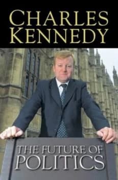 The Future of Politics by Charles Kennedy Paperback