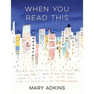 When You Read This 'Deeply moving but also uplifting, Mary Adkins' debut novel is easy to read but hard to...