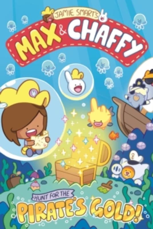 Max and Chaffy: Hunt for the Pirate's Gold (from the multi-million-selling creative genius Jamie Smart) Paperback / softback
