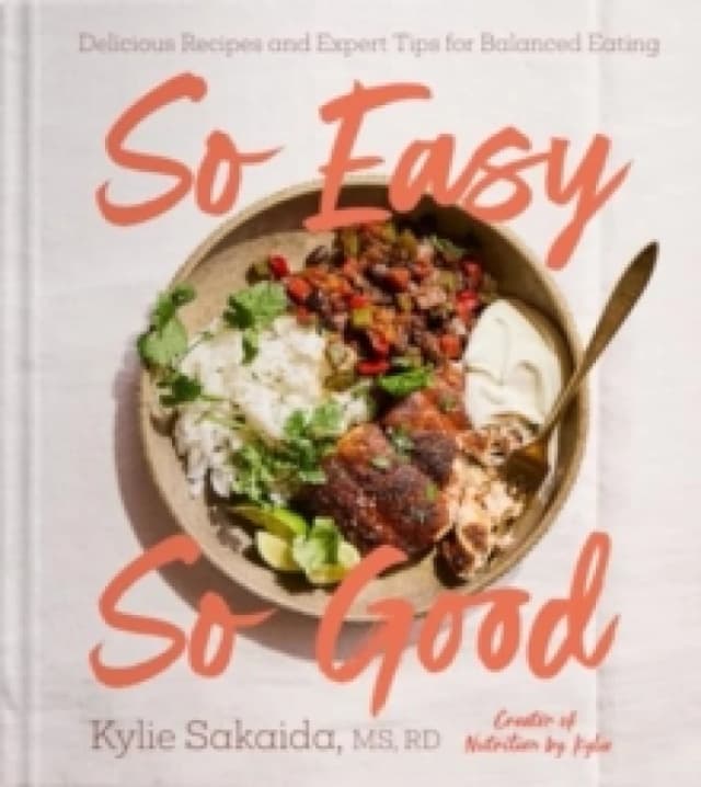 So Easy So Good : Delicious Recipes and Expert Tips for Balanced Eating (A Cookbook) Hardback